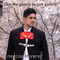 Marcos Moreno - Que Me Quiera la Que Quiera