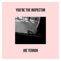 Joe Terror - You're the Inspector