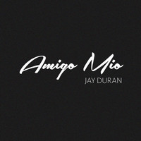 Jay Duran - Amigo Mío