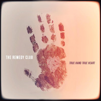 The Remedy Club - True Hand True Heart
