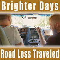 Road Less Traveled - Brighter Days