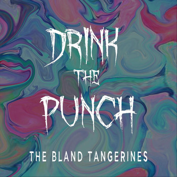 The Bland Tangerines - Drink the Punch (feat. Hannah Sophia)
