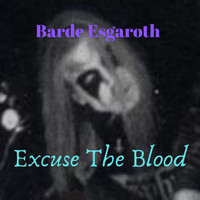 Barde Esgaroth - Excuse the Blood
