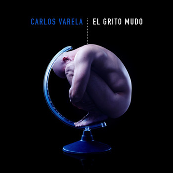 Carlos Varela - El Grito Mudo
