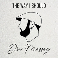 Dru Massey - The Way I Should