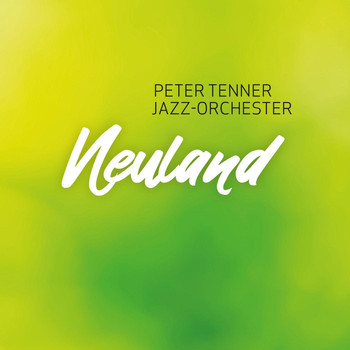 Peter Tenner Jazz-Orchester - Neuland