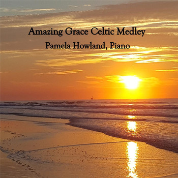 Pamela Howland - Amazing Grace Celtic Medley: Amazing Grace / Shenandoah / Loch Lomond / Auld Lang Syne / Amazing Grace