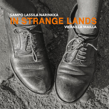 Sampo Lassila Narinkka - In Strange Lands / Vierailla Mailla