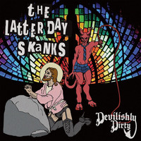 The Latter Day Skanks - Devilishly Dirty (Explicit)