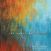 Oasis Chorale & Wendell Nisly - The Glory of His Grace