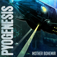 Pyogenesis - Mother Bohemia