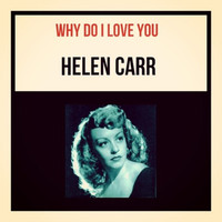 Helen Carr - Why Do I Love You