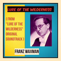 Franz Waxman - Lure of the Wilderness (From "Lure of the Wilderness" Original Soundtrack)