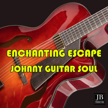 Johnny Guitar Soul - Enchanting Escape