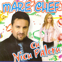Nicu Paleru - Mare Chef Cu Nicu Paleru, Vol. 3