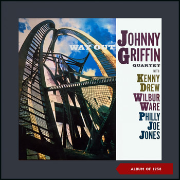 Johnny Griffin Quartet - Way Out! (Album of 1958)