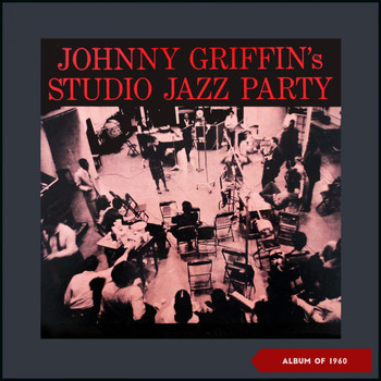 Johnny Griffin - Johnny Griffin's Studio Jazz Party (Album of 1960)
