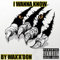Wax'A'Don - I Wanna Know (Explicit)