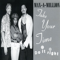 Maxamillion - Take Your Time (Do It Right)