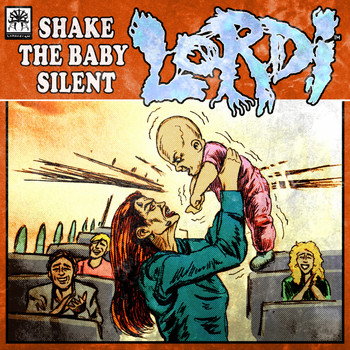 Lordi - Shake the Baby Silent (Explicit)