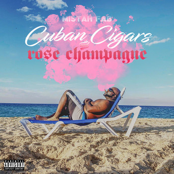 Mistah F.A.B. - Cuban Cigars & Rose Champagne (Explicit)