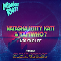 Natasha Kitty Katt, Yam Who? - Into Your Life