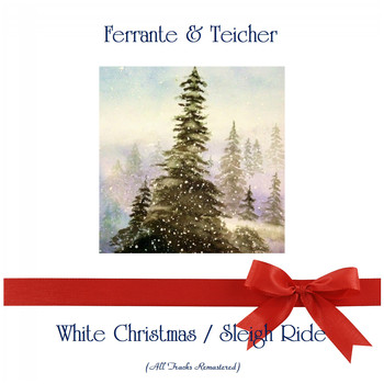 Ferrante & Teicher - White Christmas / Sleigh Ride (All Tracks Remastered)