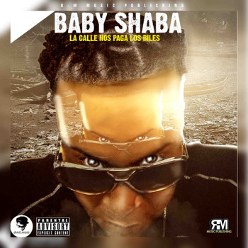 Baby Shaba - La Calle Nos Paga Los Biles (Explicit)