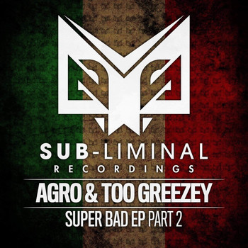 Agro & Too Greezey - Super Bad Part 2
