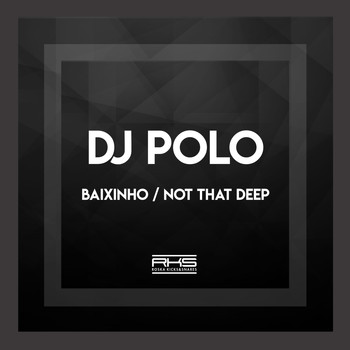 DJ Polo - Baixinho / Not That Deep