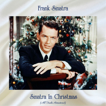 Frank Sinatra - Sinatra In Christmas (All Tracks Remastered)
