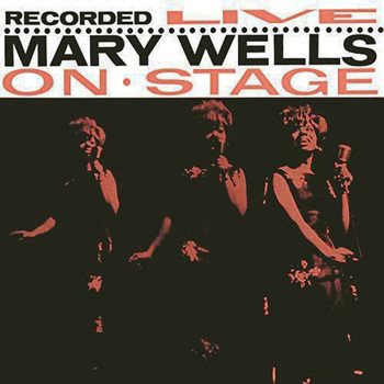 Mary Wells - Recorded Live On Stage