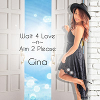 Gina - Wait 4 Love