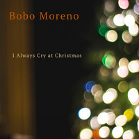 Bobo Moreno - I Always Cry at Christmas