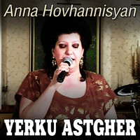 Anna Hovhannisyan - Yerku Astgher