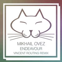 Mikhail Ovez - Endeavour (Vincent Routing Remix)