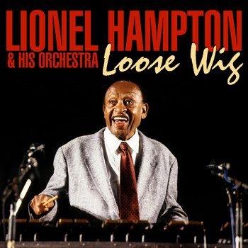 Lionel Hampton & His Orchestra - Loose Wig