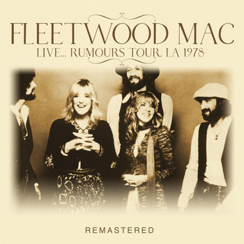 Fleetwood Mac - Live... Rumours Tour, LA 1978 -Remastered