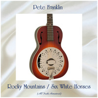 Pete Franklin - Rocky Mountains / Six White Horses (Remastered 2019)