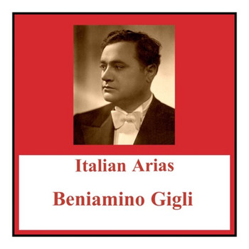 Beniamino Gigli - Italian arias