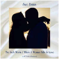 Sue Evans - The Inch Worm / When A Woman Falls In Love (Remastered 2019)