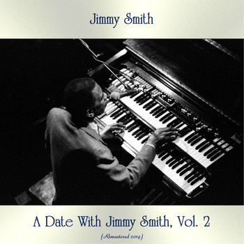 Jimmy Smith - A Date With Jimmy Smith, Vol. 2 (Remastered 2019)