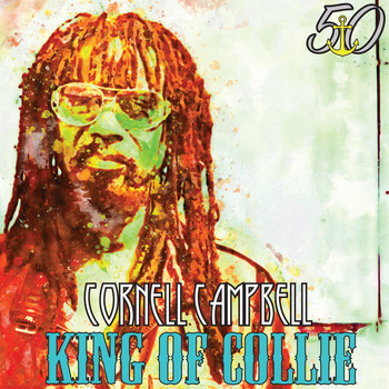 Cornell Campbell - King of Collie (Bunny 'Striker' Lee 50th Anniversary Edition)
