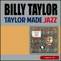 Billy Taylor - Taylor Made Jazz (Album of 1959)