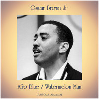 Oscar Brown Jr - Afro Blue / Watermelon Man (Remastered 2019)