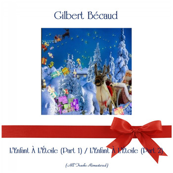 Gilbert Bécaud - L'Enfant À L'Étoile (Part 1) / L'Enfant À L'Étoile (Part 2) (All Tracks Remastered)