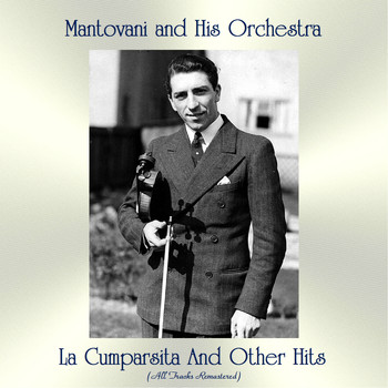 Mantovani And His Orchestra - La Cumparsita And Other Hits (All Tracks Remastered)