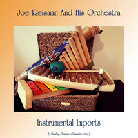 Joe Reisman And His Orchestra - Instrumental Imports (Analog Source Remaster 2019)