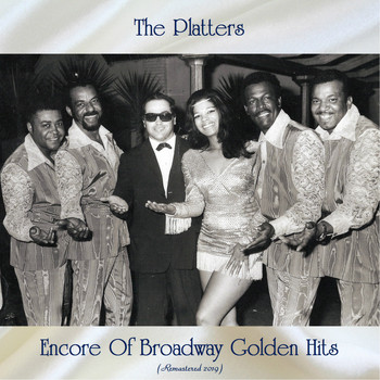 The Platters - Encore Of Broadway Golden Hits (Remastered 2019)