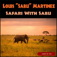 Louis "Sabu" Martinez - Safari with Sabu (Album of 1958)